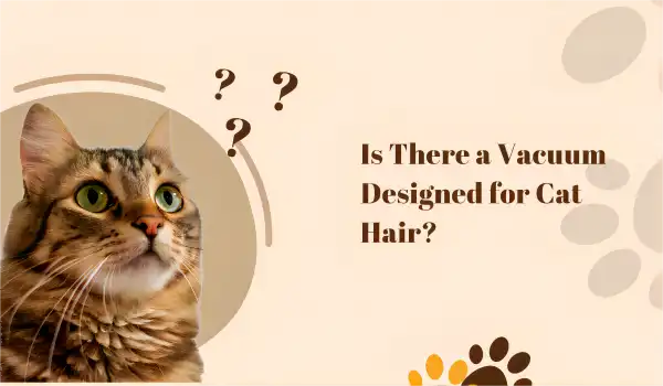 is there a vacuum designed for cat hair