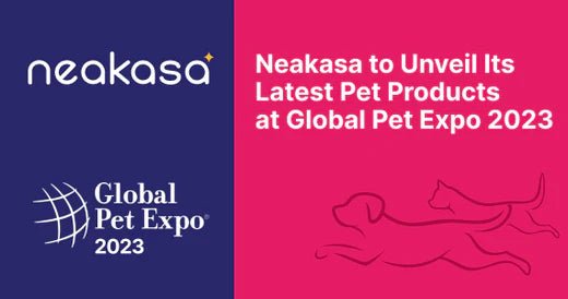 Neakasa to Unveil Its Latest Pet Products at Global Pet Expo 2023 - Neakasa