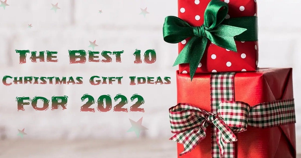 The Best 10 Christmas Gift Ideas for 2022 - Neakasa